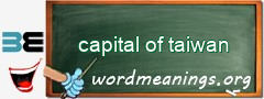 WordMeaning blackboard for capital of taiwan